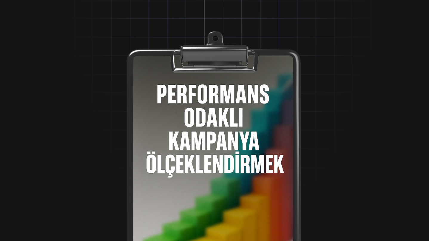 Performans Odaklı Kampanya Ölçeklendirmek
